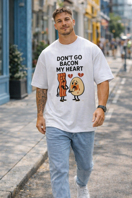 Don’t Go Bacon My Heart Oversized T-Shirt
